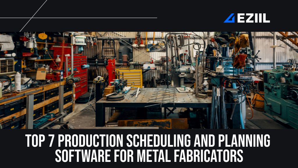 Best production scheduling and planning software metal fabricators