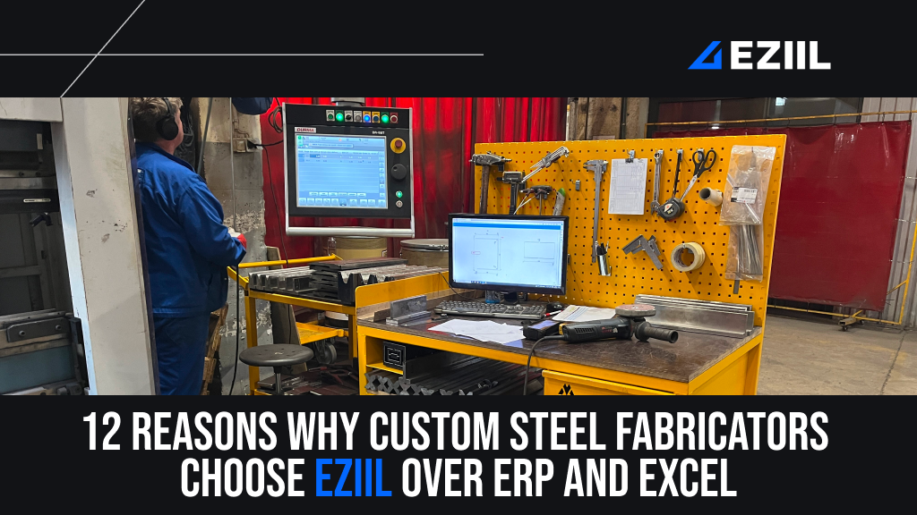 Why small custom steel fabricators choose EZIIL over ERP and Excel