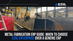 Metal Fabrication ERP Guide for MTO Shops_ When to choose EZIIL over a generic ERP
