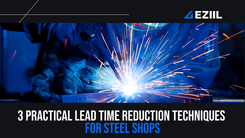 3 Practical Lead Time Reduction Techniques for Steel Shops